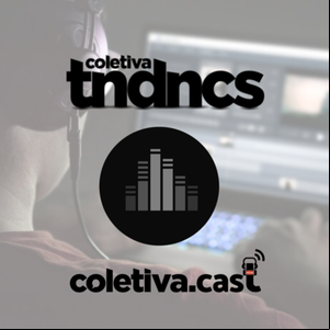 #17 Deepfake - Coletiva Tendências #17 Deepfake - Coletiva Tendências