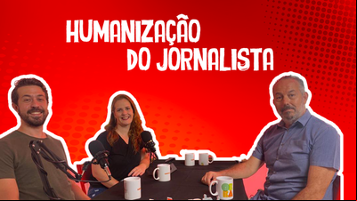 Humanização do jornalista - Fala, Mercado! Humanização do jornalista - Fala, Mercado!
