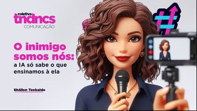 Tendências Comunicação: Inteligência Artificial Tendências Comunicação: Inteligência Artificial