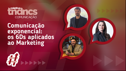 Tendências Comunicação: Marketing 6D Tendências Comunicação: Marketing 6D