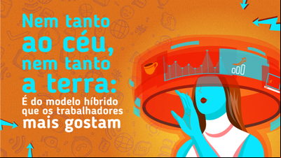 Nem tanto ao céu, nem tanto a terra: é do modelo híbrido que os trabalhadores mais gostam Nem tanto ao céu, nem tanto a terra: é do modelo híbrido que os trabalhadores mais gostam