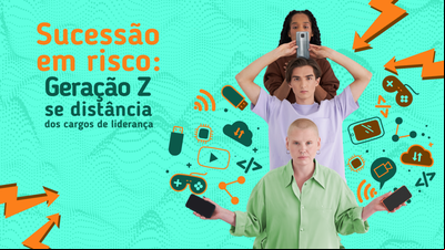 Sucessão em risco: Geração Z se distancia dos cargos de liderança Sucessão em risco: Geração Z se distancia dos cargos de liderança