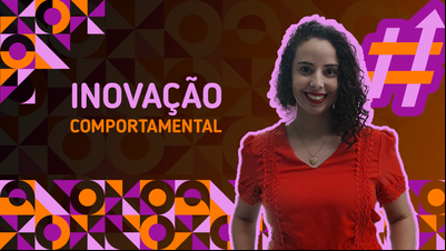 Inovação comportamental - Tendências Inovação 