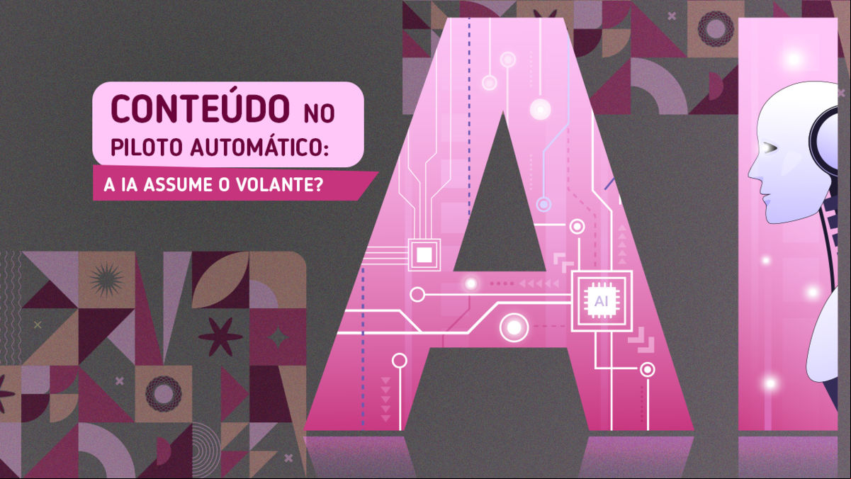 Conteúdo no piloto automático: a IA assume o volante?
