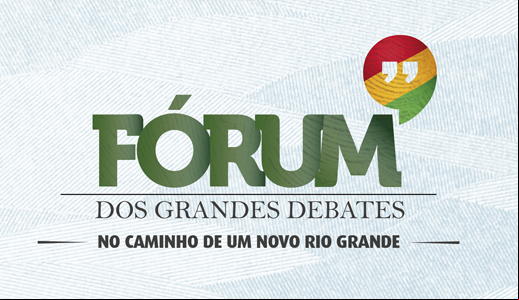 Fórum dos Grandes Debates explora caminhos para o RS Fórum dos Grandes Debates explora caminhos para o RS