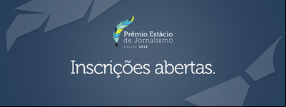 Inscrições para Prêmio Estácio de Jornalismo se encerram em 25 dias Inscrições para Prêmio Estácio de Jornalismo se encerram em 25 dias