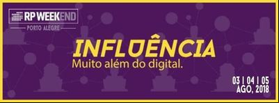 'Influência, muito além do digital' é tema do RP WEEKend 'Influência, muito além do digital' é tema do RP WEEKend