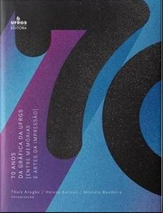 Livro de memória e arte relembra 70 anos da gráfica da Ufrgs Livro de memória e arte relembra 70 anos da gráfica da Ufrgs