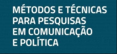 E-book aborda métodos de pesquisa em comunicação e política E-book aborda métodos de pesquisa em comunicação e política