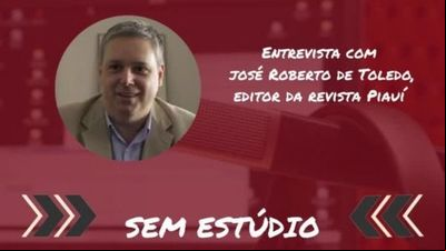 Sem Estúdio: José Roberto de Toledo Sem Estúdio: José Roberto de Toledo