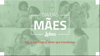 Lebes promove campanha para o Dia da Mães Lebes promove campanha para o Dia da Mães