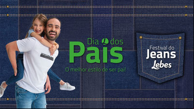 Lebes apresenta a campanha 'O melhor estilo de ser pai!' Lebes apresenta a campanha 'O melhor estilo de ser pai!'