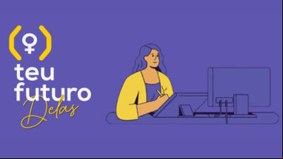 '#TeuFuturo Delas' aproxima mulheres da área de Ciência da Computação '#TeuFuturo Delas' aproxima mulheres da área de Ciência da Computação