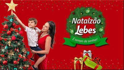 Campanha 'Natalzão Lebes. É tempo de Sonhar' renova o desejo e a esperança Campanha 'Natalzão Lebes. É tempo de Sonhar' renova o desejo e a esperança