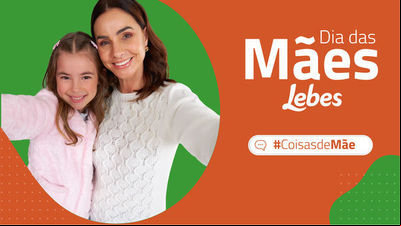 Dia das Mães: Lebes apresenta campanha em homenagem à data Dia das Mães: Lebes apresenta campanha em homenagem à data