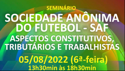 Seminário sobre as Sociedades Anônimas do Futebol ocorre em agosto Seminário sobre as Sociedades Anônimas do Futebol ocorre em agosto