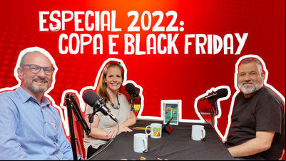 Especial 2022: Black Friday e Copa do Mundo - Fala, Mercado! Especial 2022: Black Friday e Copa do Mundo - Fala, Mercado!