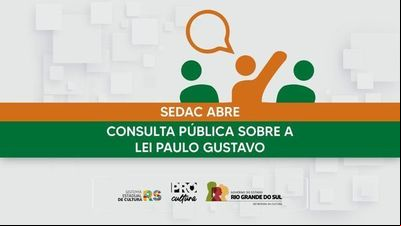 Secretaria da Cultura do RS abre consulta pública sobre a Lei Paulo Gustavo Secretaria da Cultura do RS abre consulta pública sobre a Lei Paulo Gustavo