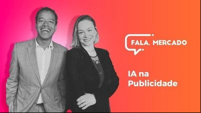 IA na Publicidade - Fala, Mercado! IA na Publicidade - Fala, Mercado!