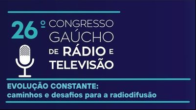 Congresso Gaúcho de Rádio e Televisão acontece no final do mês em Canela Congresso Gaúcho de Rádio e Televisão acontece no final do mês em Canela