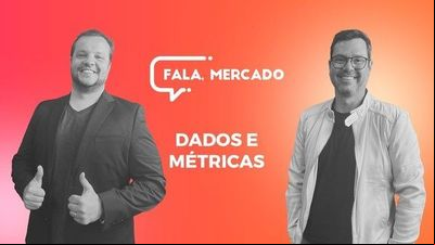 Dados e Métricas - Fala, Mercado Dados e Métricas - Fala, Mercado