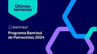 Inscrição para Programa Banrisul de Patrocínios se encerra em uma semana Inscrição para Programa Banrisul de Patrocínios se encerra em uma semana