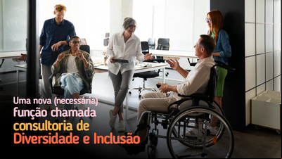 Uma nova (necessária) função chamada consultoria de Diversidade e Inclusão Uma nova (necessária) função chamada consultoria de Diversidade e Inclusão