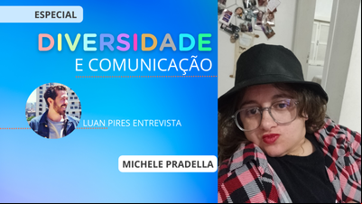 Diversidade e Comunicação: Michele Pradella e as mudanças para todos Diversidade e Comunicação: Michele Pradella e as mudanças para todos