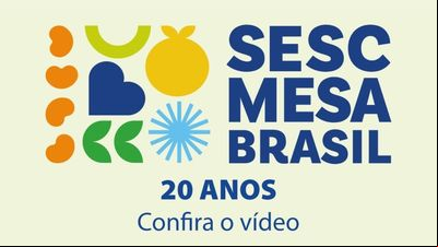 Sesc Mesa Brasil lança vídeo em alusão aos 20 anos de atuação no Estado Sesc Mesa Brasil lança vídeo em alusão aos 20 anos de atuação no Estado