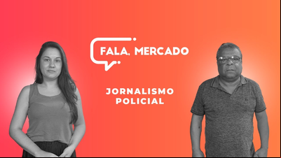 Jornalismo Policial - Fala, Mercado