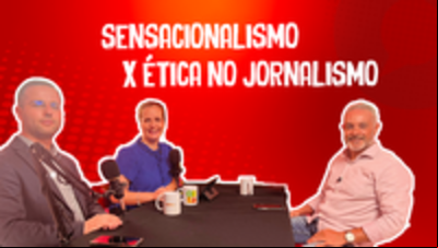 Sensacionalismo x Ética no Jornalismo - Fala, Mercado