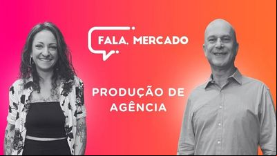 'Fala, Mercado' traz como tema 'Produção de Agência'